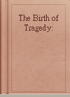 The Birth of Tragedy: