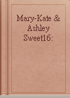 Mary-Kate & Ashley Sweet16: